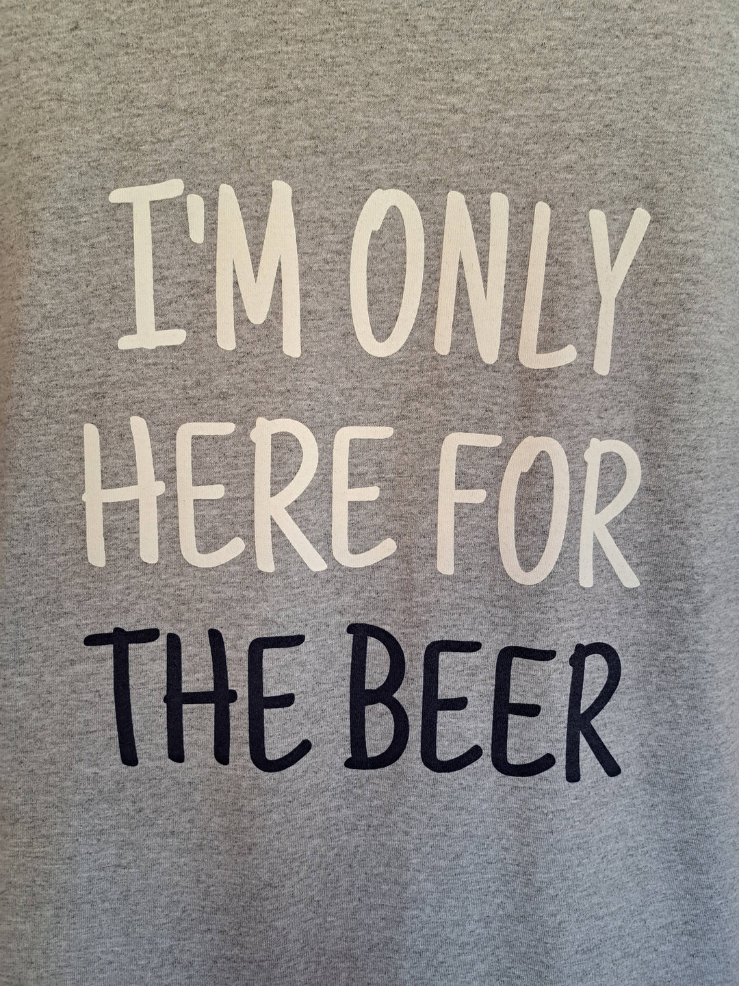 I'm Only Here For The Beer T-Shirt