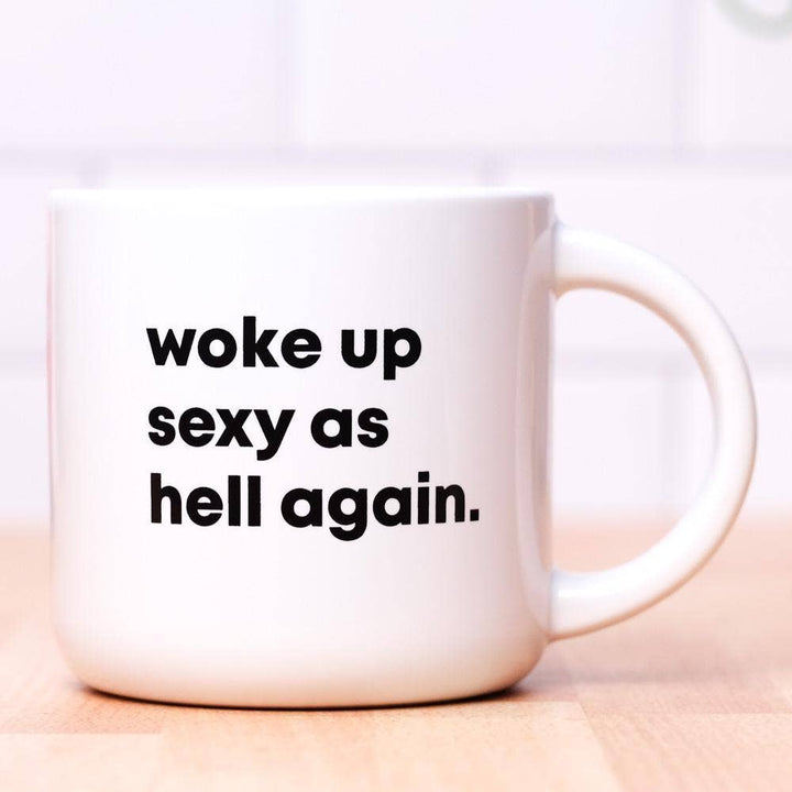 Woke Up Sexy As Hell Again Mug