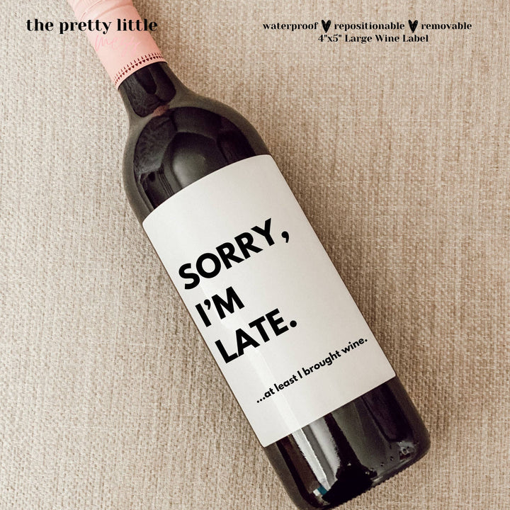 Sorry I'm Late At Least I Brought Wine, Wine Label
