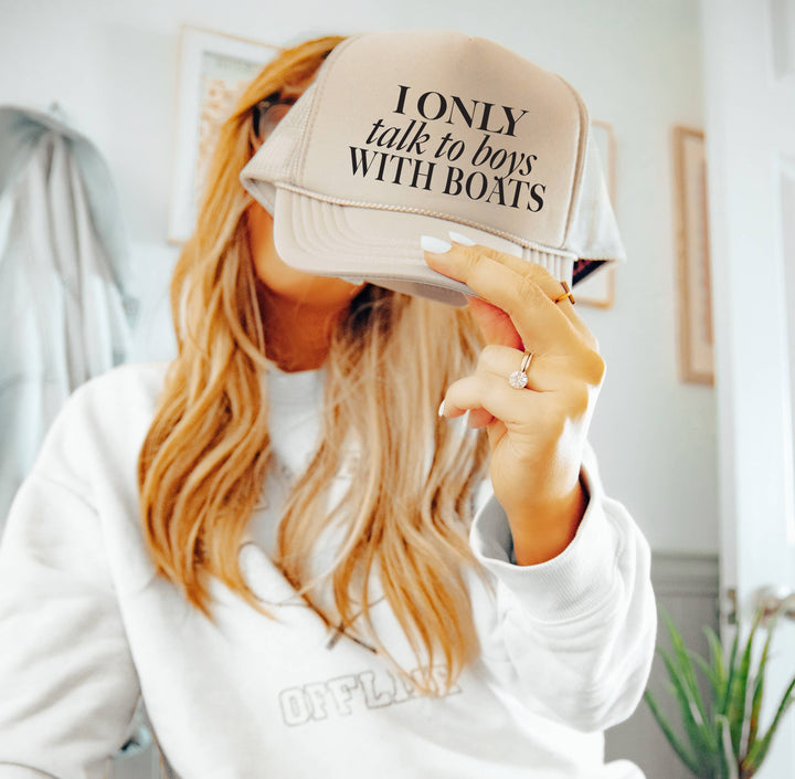 I only talk to boys with boats Trucker Hat