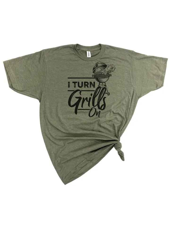 I Turn Grills on T-Shirt- Green