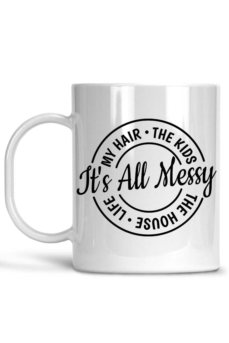 It's All Messy Mug - A Styled Collective Womens Boutique
